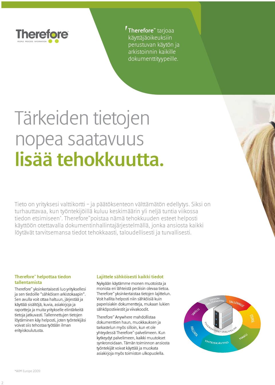 Therefore poistaa nämä tehokkuuden esteet helposti käyttöön otettavalla dokumentinhallintajärjestelmällä, jonka ansiosta kaikki löytävät tarvitsemansa tiedot tehokkaasti, taloudellisesti ja