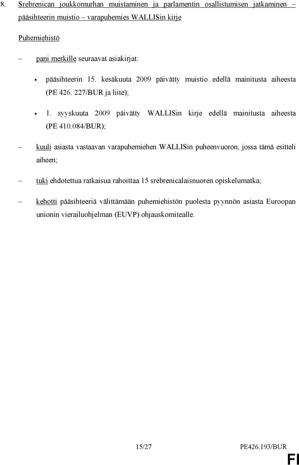 syyskuuta 2009 päivätty WALLISin kirje edellä mainitusta aiheesta (PE 410.