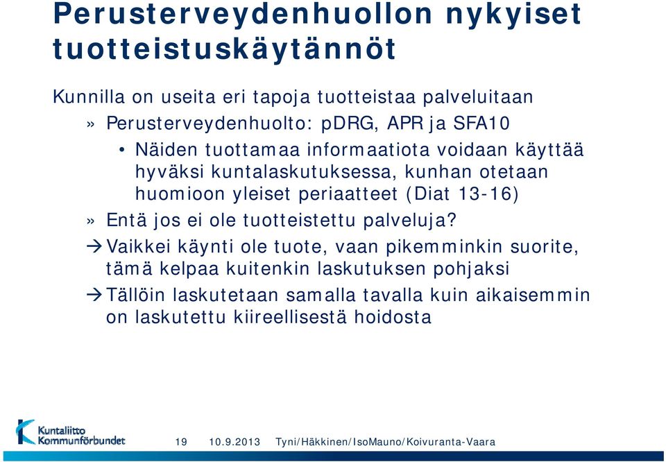 huomioon yleiset periaatteet (Diat 13-16)» Entä jos ei ole tuotteistettu tt t tt palveluja?