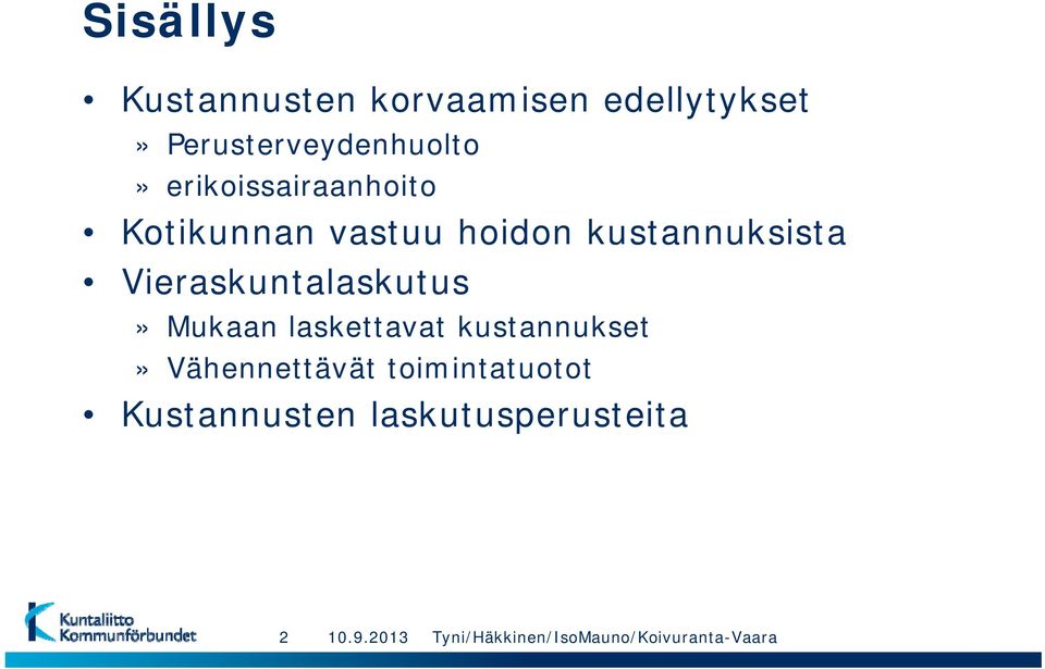 hoidon kustannuksista Vieraskuntalaskutus» Mukaan laskettavat