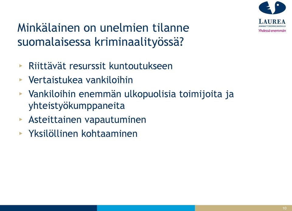 Riittävät resurssit kuntoutukseen Vertaistukea vankiloihin