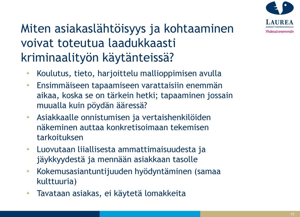 jossain muualla kuin pöydän ääressä?