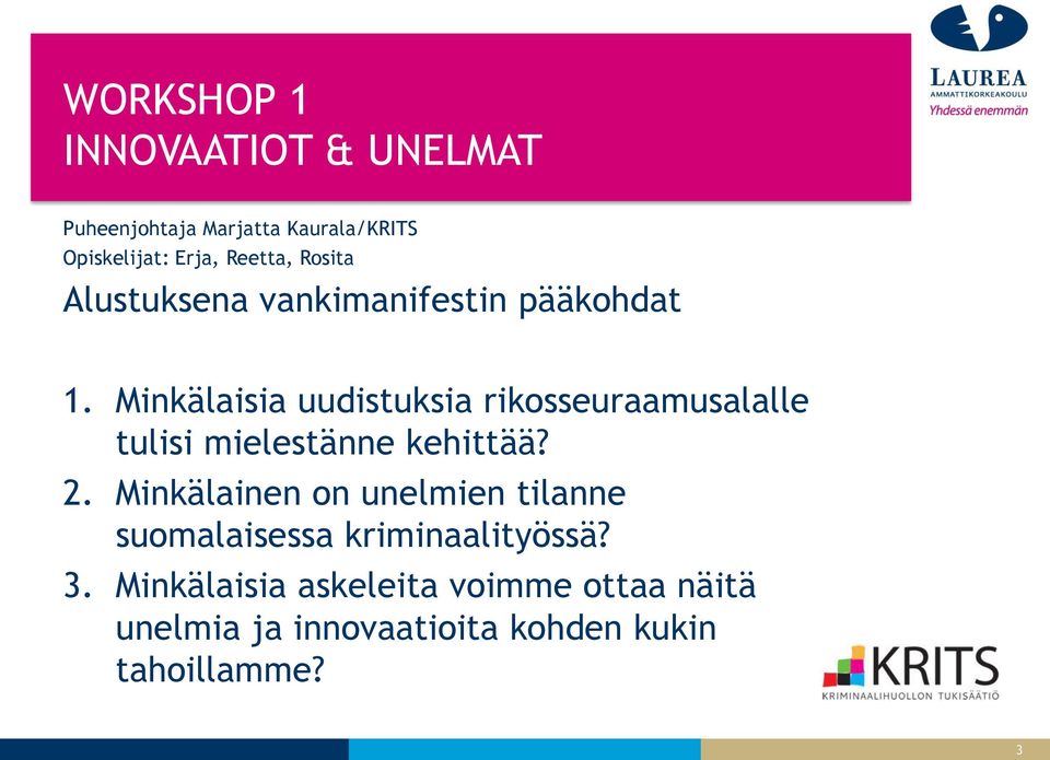 Minkälaisia uudistuksia rikosseuraamusalalle tulisi mielestänne kehittää? 2.