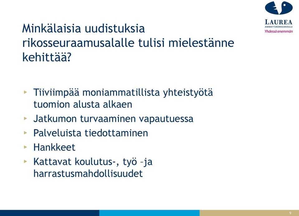 Tiiviimpää moniammatillista yhteistyötä tuomion alusta alkaen