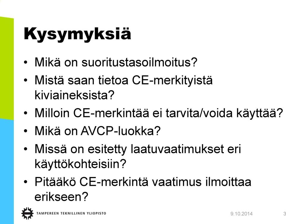 Milloin CE-merkintää ei tarvita/voida käyttää? Mikä on AVCP-luokka?