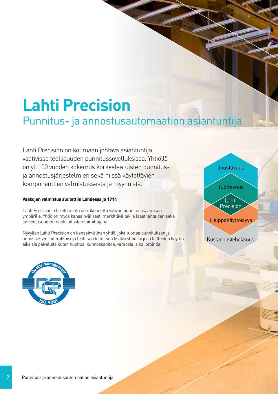 Vaakojen valmistus aloitettiin Lahdessa jo 1914 Lahti Precisionin liiketoiminta on rakennettu vahvan punnitusosaamisen ympärille.