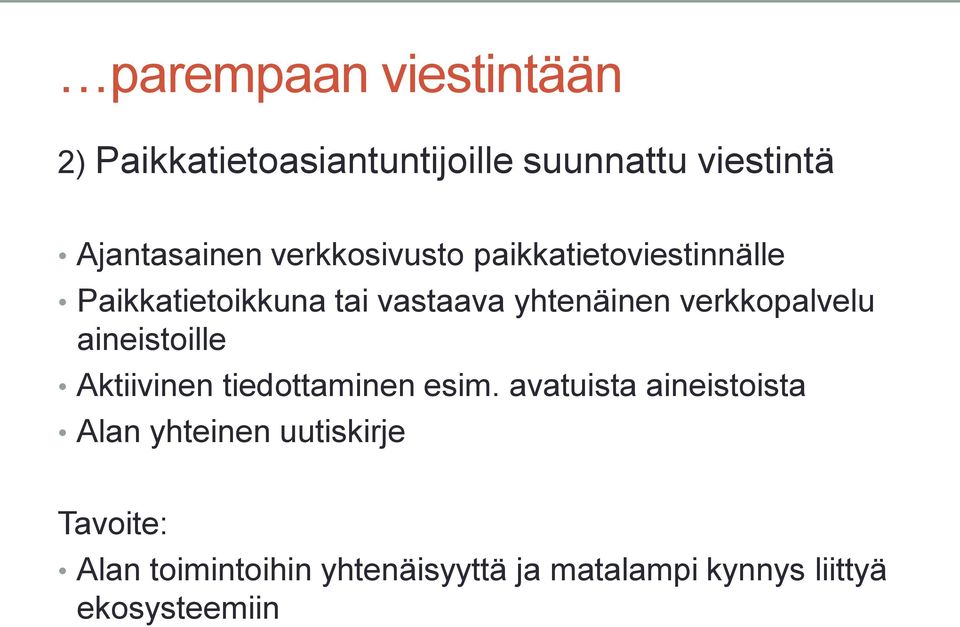 verkkopalvelu aineistoille Aktiivinen tiedottaminen esim.