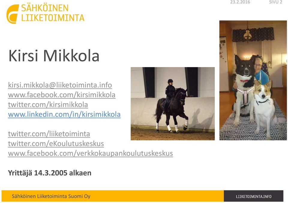 com/in/kirsimikkola twitter.com/liiketoiminta twitter.