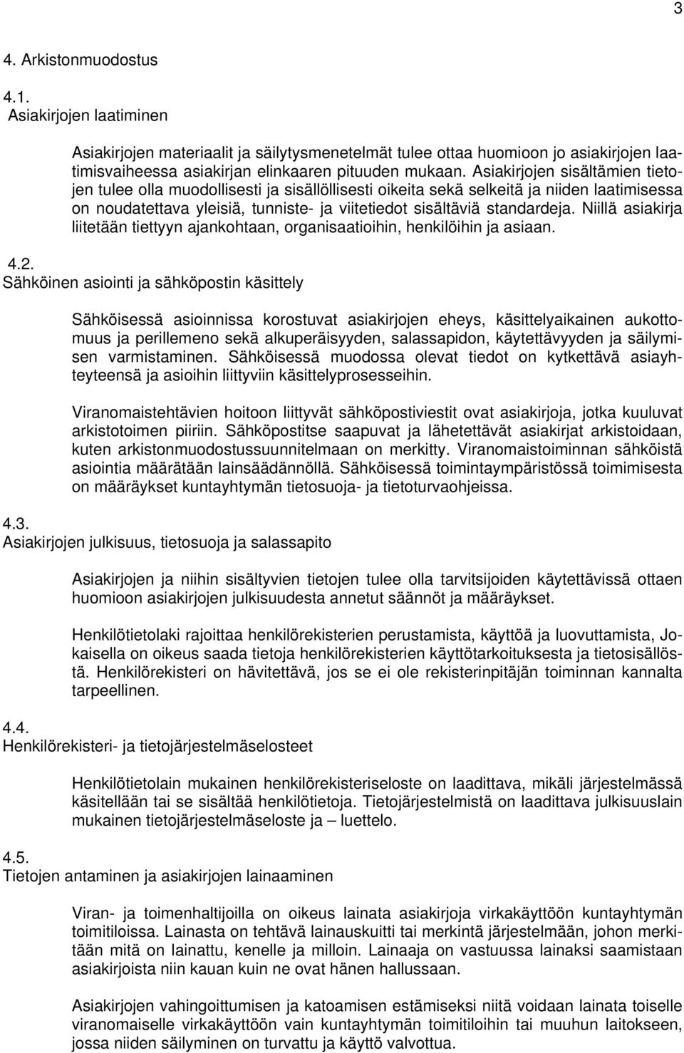 Niillä asiakirja liitetään tiettyyn ajankohtaan, organisaatioihin, henkilöihin ja asiaan. 4.2.