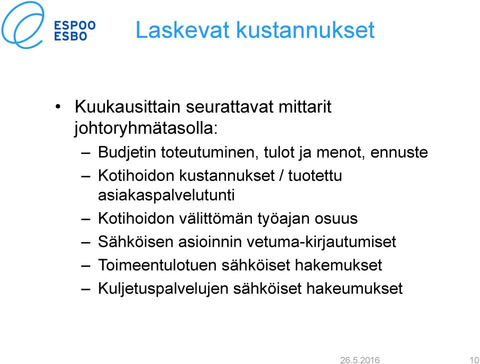 asiakaspalvelutunti Kotihoidon välittömän työajan osuus Sähköisen asioinnin