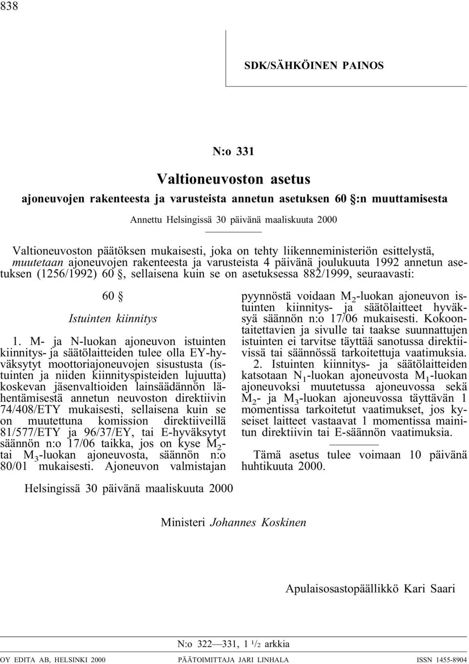 asetuksessa 882/1999, seuraavasti: 60 Istuinten kiinnitys 1.