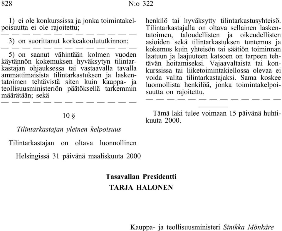 10 Tilintarkastajan yleinen kelpoisuus henkilö tai hyväksytty tilintarkastusyhteisö.