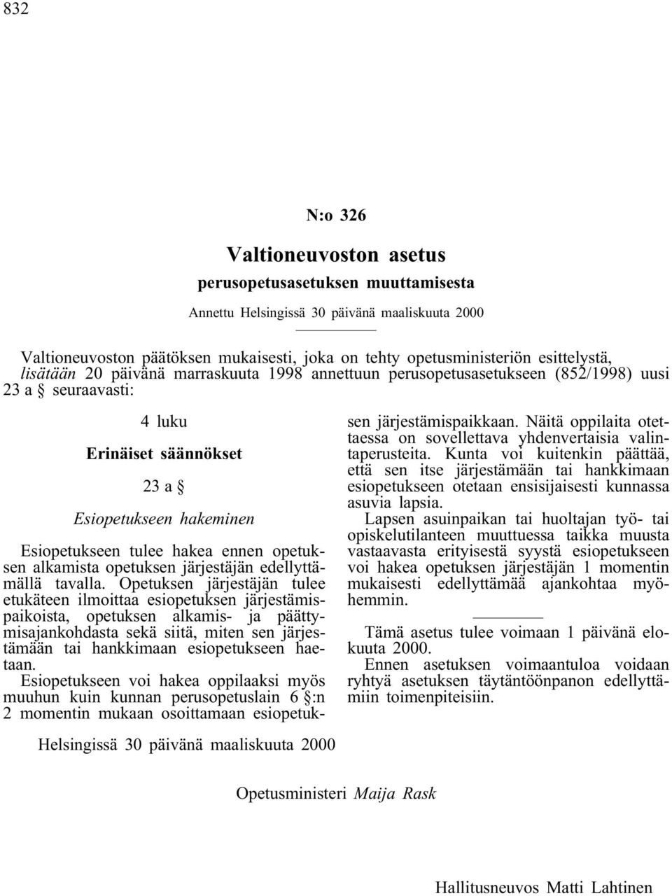ennen opetuksen alkamista opetuksen järjestäjän edellyttämällä tavalla.