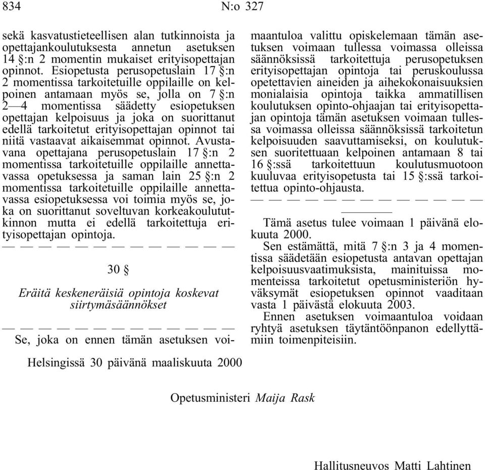 edellä tarkoitetut erityisopettajan opinnot tai niitä vastaavat aikaisemmat opinnot.