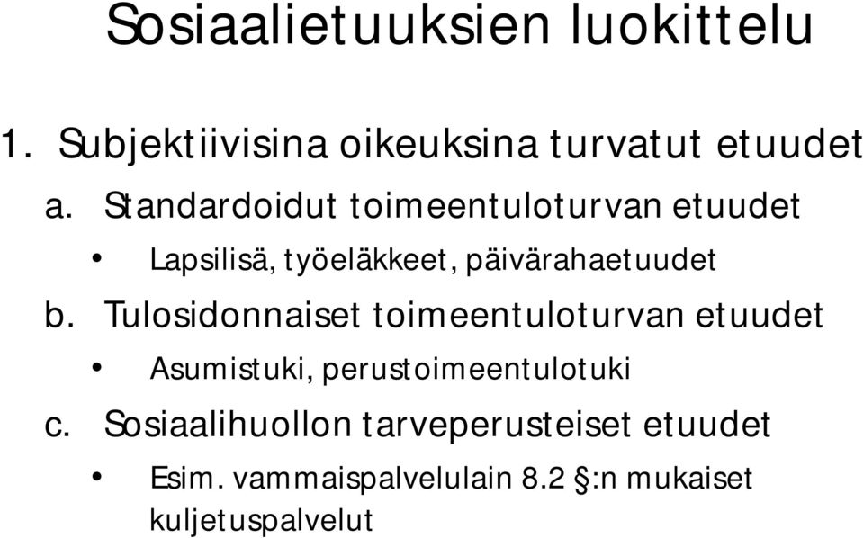 Tulosidonnaiset toimeentuloturvan etuudet Asumistuki, perustoimeentulotuki c.