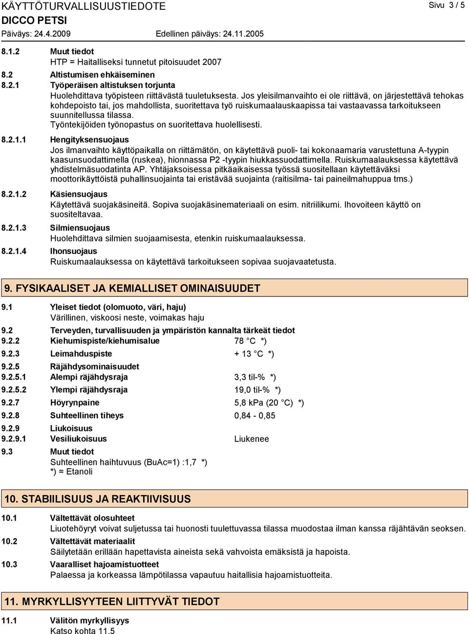 Työntekijöiden työnopastus on suoritettava huolellisesti. 8.2.1.