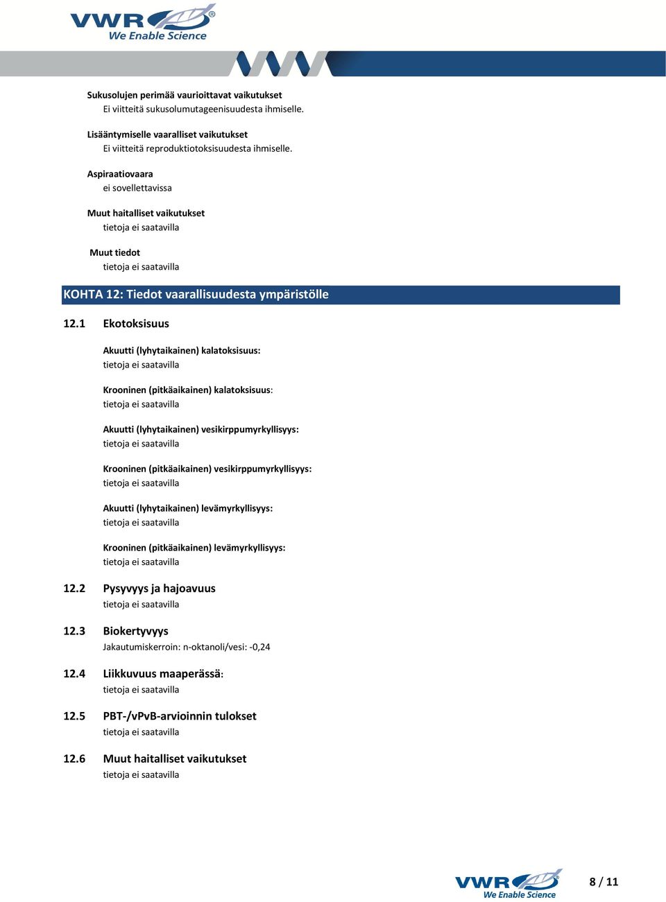 1 Ekotoksisuus Akuutti (lyhytaikainen) kalatoksisuus: Krooninen (pitkäaikainen) kalatoksisuus: Akuutti (lyhytaikainen) vesikirppumyrkyllisyys: Krooninen (pitkäaikainen) vesikirppumyrkyllisyys:
