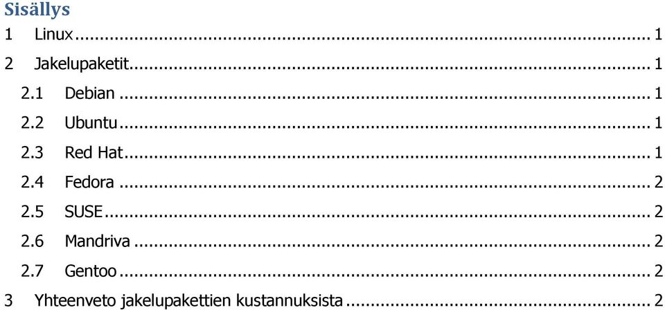 .. 2 2.5 SUSE... 2 2.6 Mandriva... 2 2.7 Gentoo.