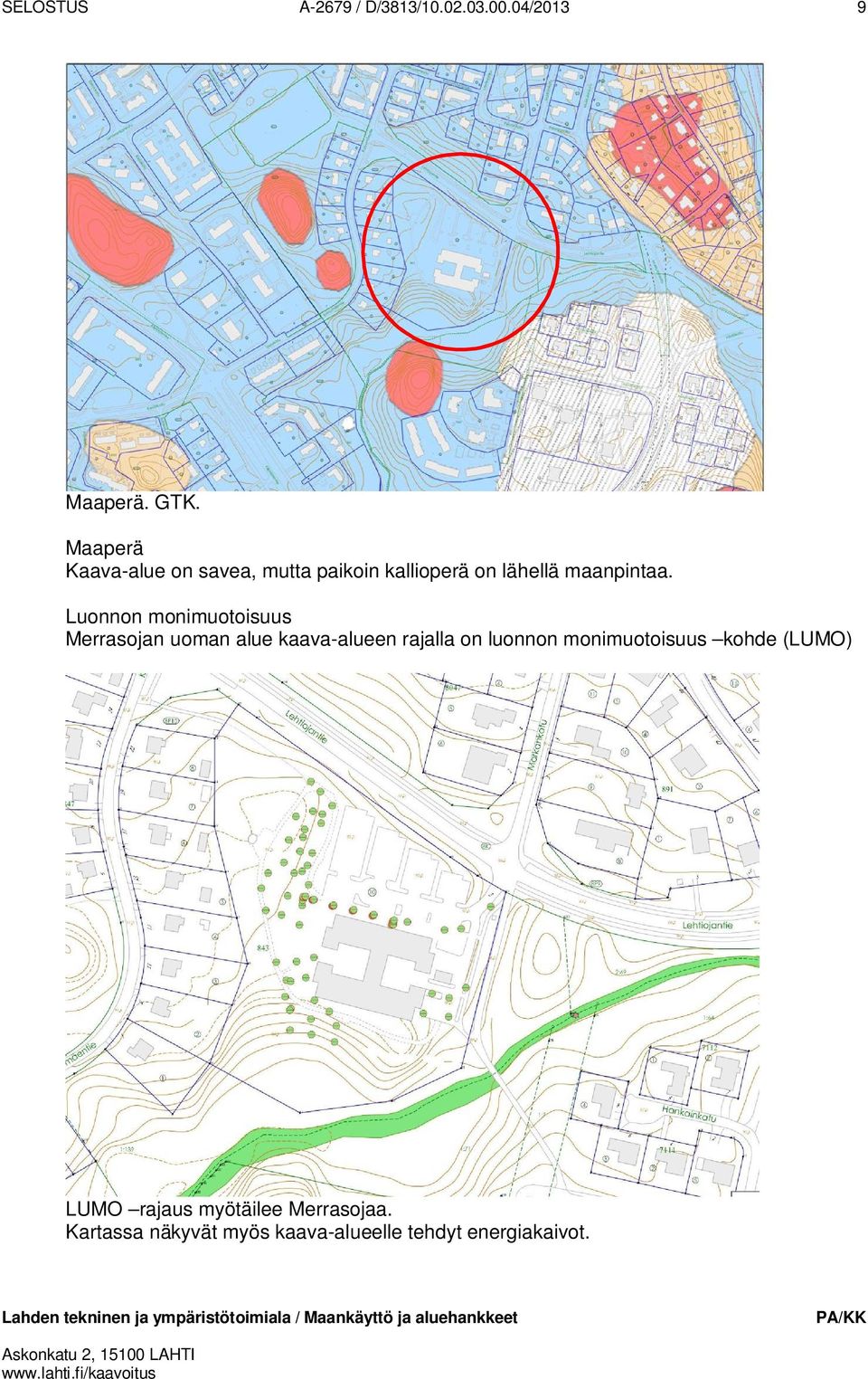 Luonnon monimuotoisuus Merrasojan uoman alue kaava-alueen rajalla on luonnon