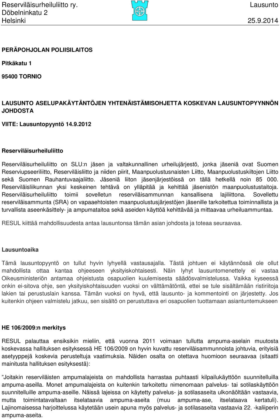 400 TORNIO LAUSUNTO ASELUPAKÄYTÄNTÖJEN YHTENÄISTÄMISOHJETTA KOSKEVAN LAUSUNTOPYYNNÖN JOHDOSTA VIITE: Lausuntopyyntö 14.9.