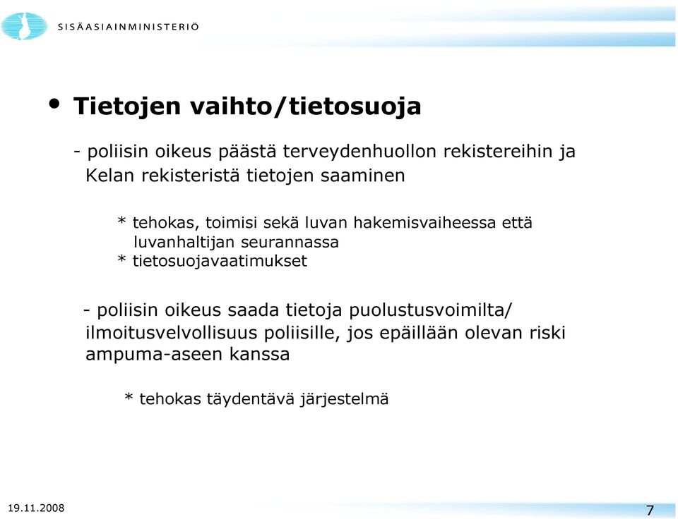 seurannassa * tietosuojavaatimukset - poliisin oikeus saada tietoja puolustusvoimilta/