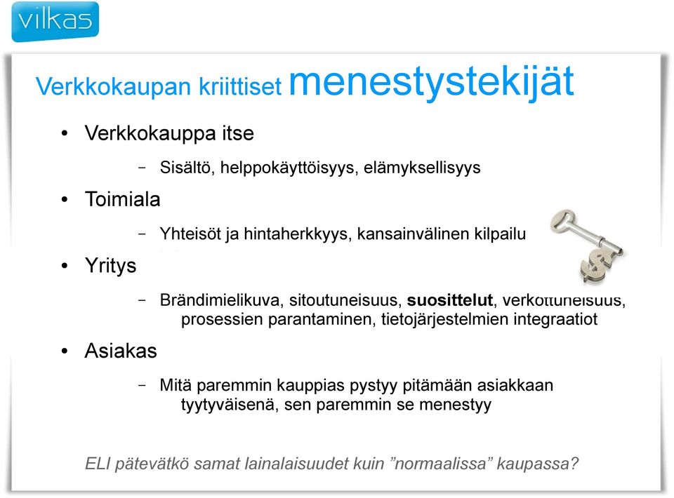 suosittelut, verkottuneisuus, prosessien parantaminen, tietojärjestelmien integraatiot Mitä paremmin kauppias