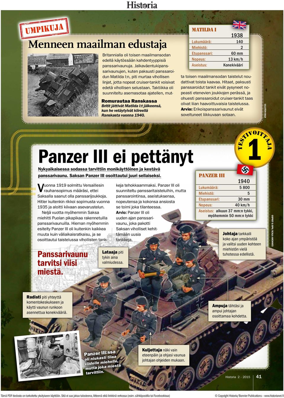 Hitaat, paksusti panssaroidut tankit eivät pysyneet no peasti etenevien joukkojen perässä, ja ohuesti panssaroidut cruiser-tankit taas olivat liian haavoittuvaisia taistelussa.
