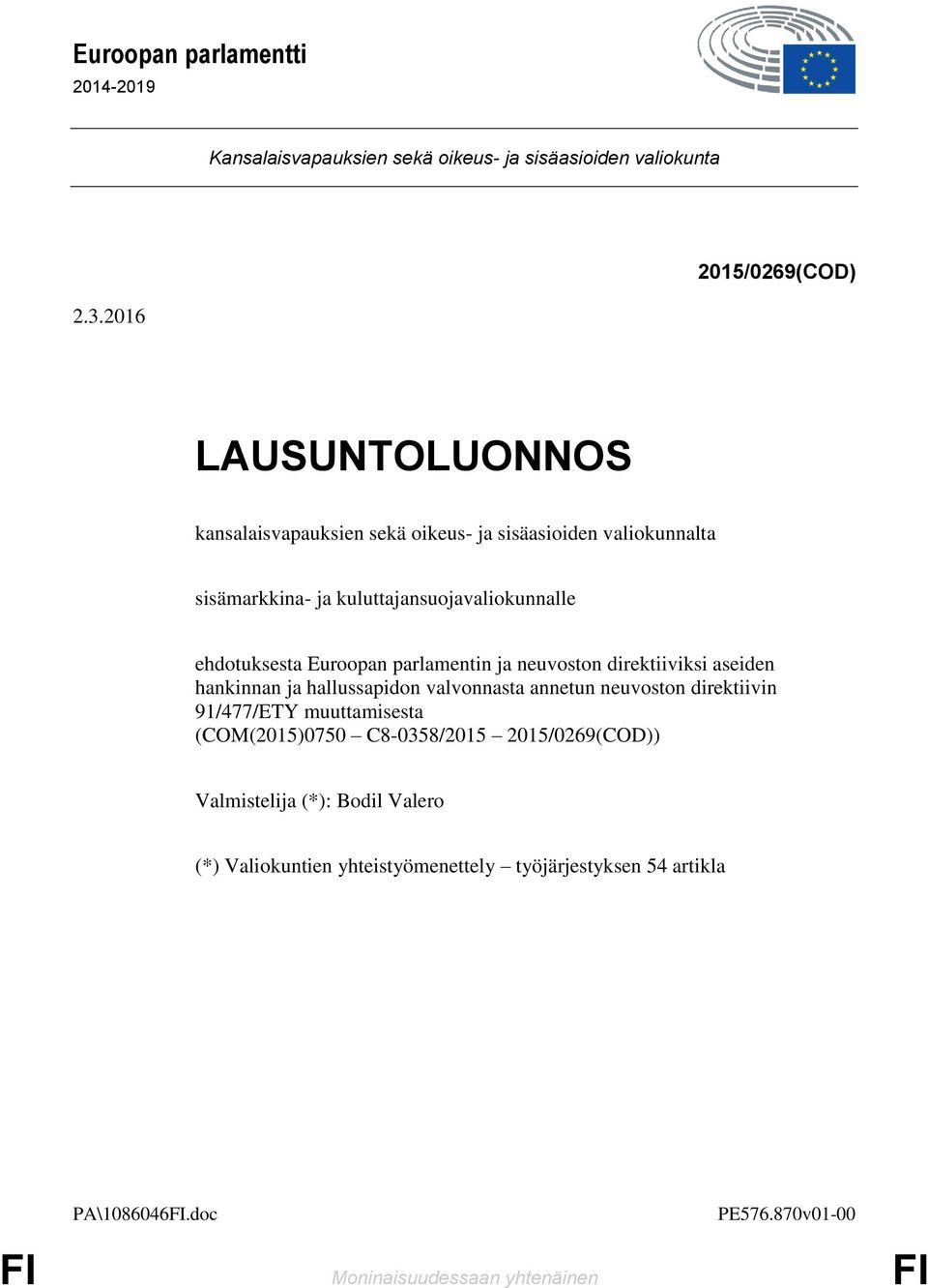 ehdotuksesta Euroopan parlamentin ja neuvoston direktiiviksi aseiden hankinnan ja hallussapidon valvonnasta annetun neuvoston direktiivin 91/477/ETY