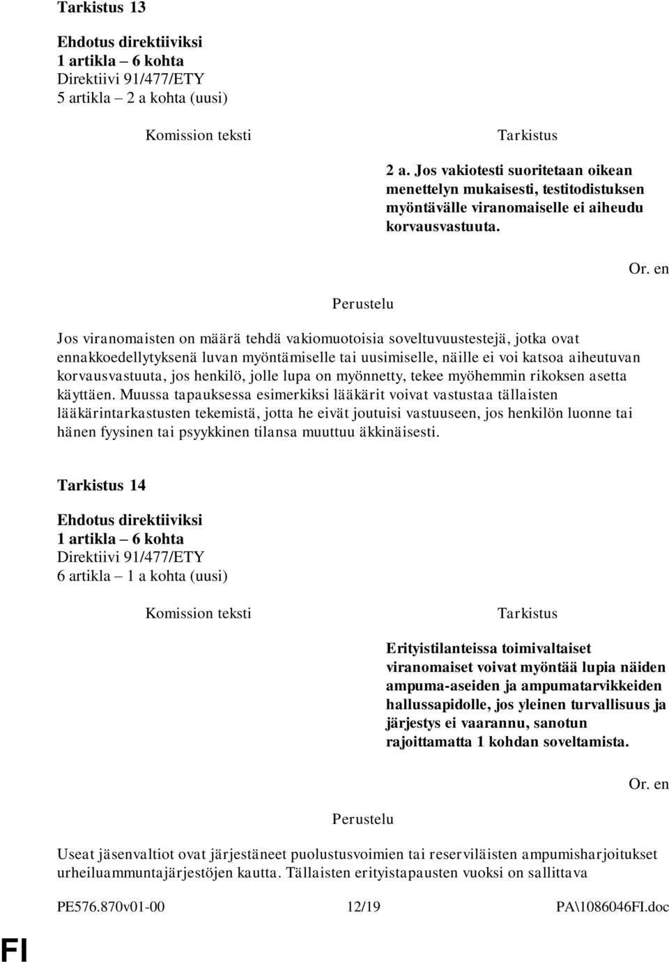 jolle lupa on myönnetty, tekee myöhemmin rikoksen asetta käyttäen.