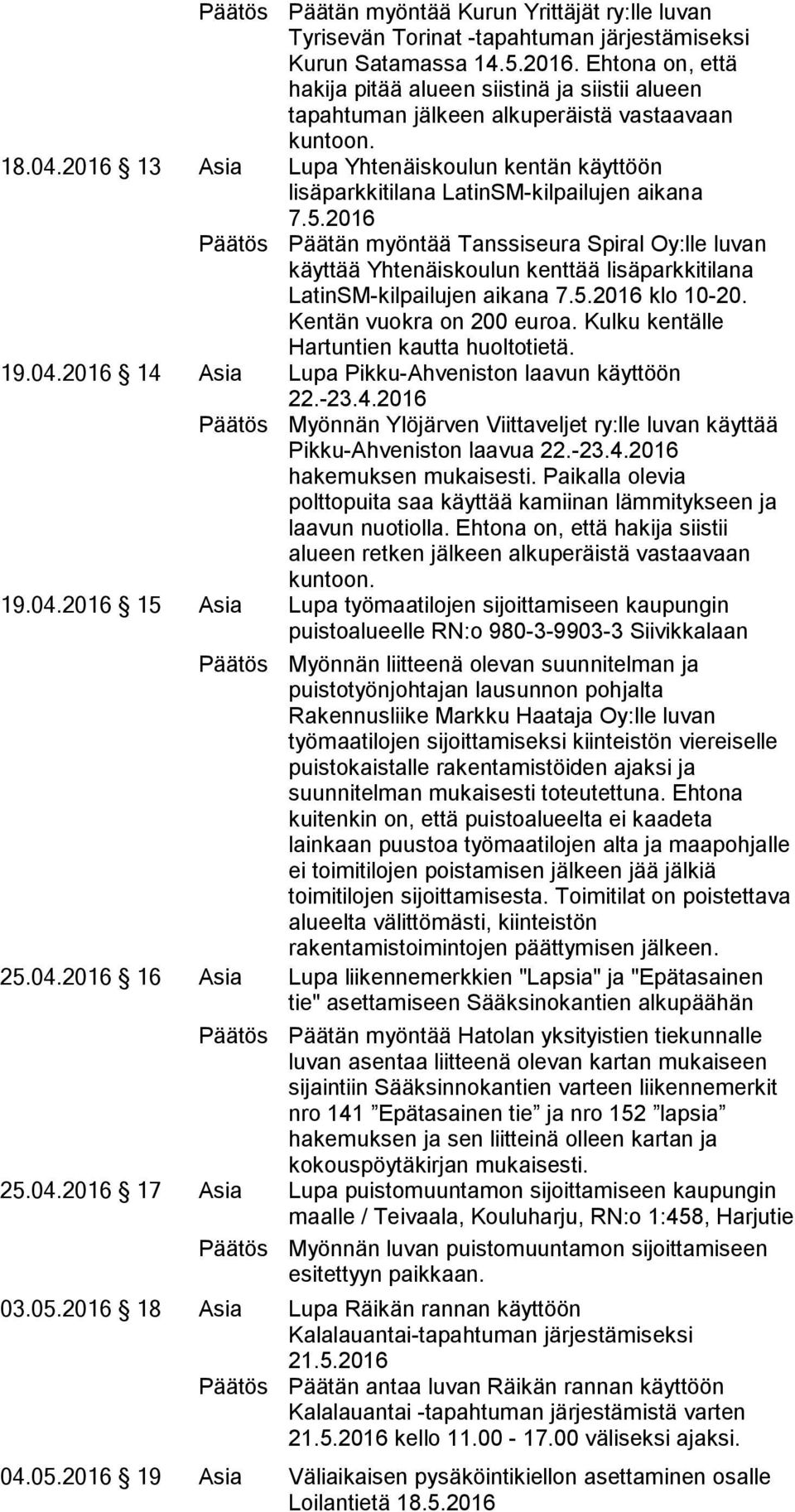 2016 13 Asia Lupa Yhtenäiskoulun kentän käyttöön lisäparkkitilana LatinSM-kilpailujen aikana 7.5.