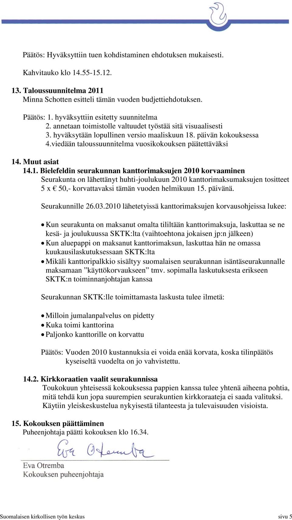 viedään taloussuunnitelma vuosikokouksen päätettäväksi 14