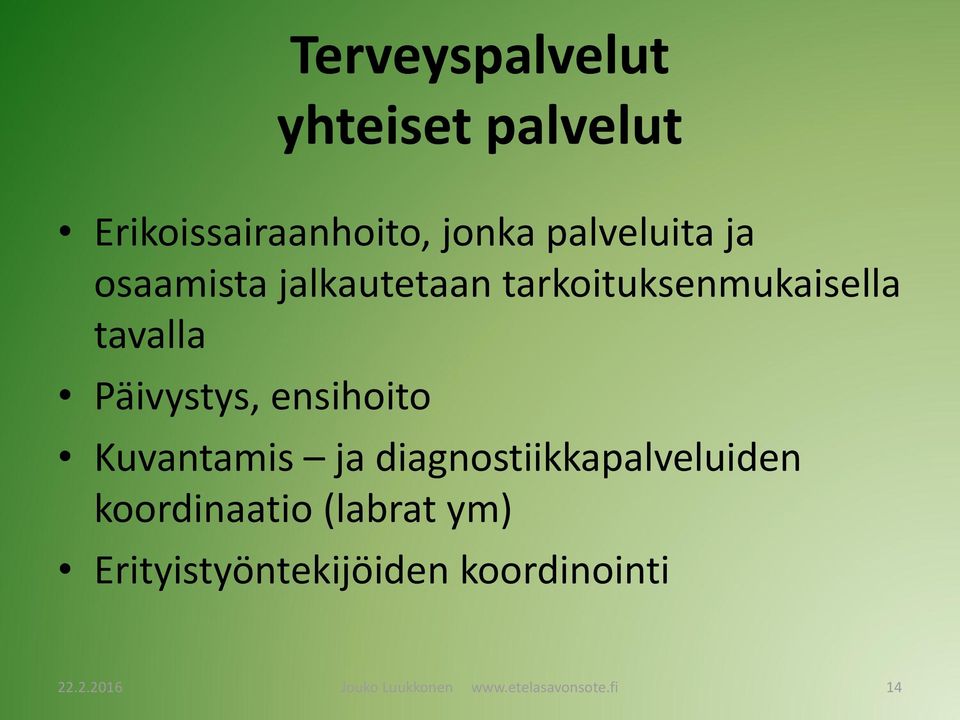 Kuvantamis ja diagnostiikkapalveluiden koordinaatio (labrat ym)