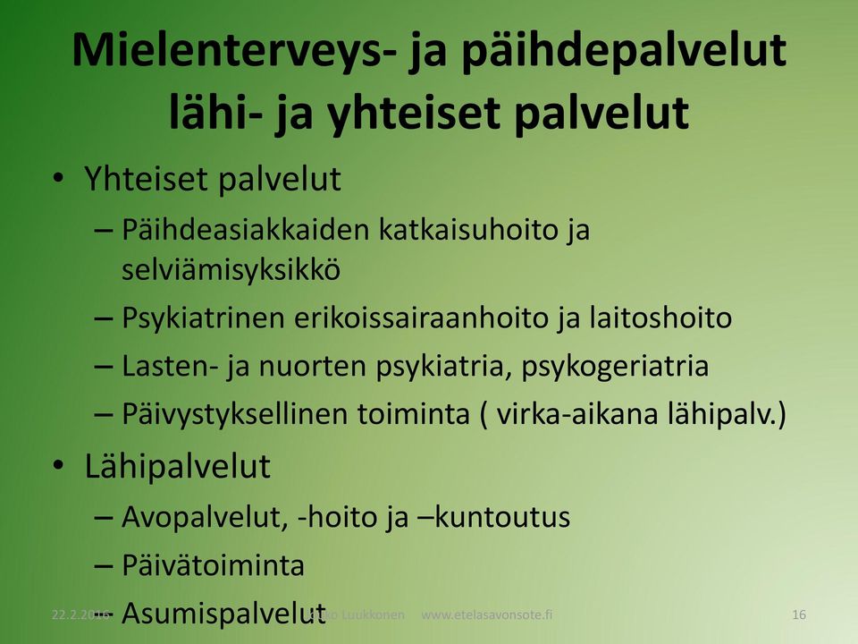 psykiatria, psykogeriatria Päivystyksellinen toiminta ( virka-aikana lähipalv.