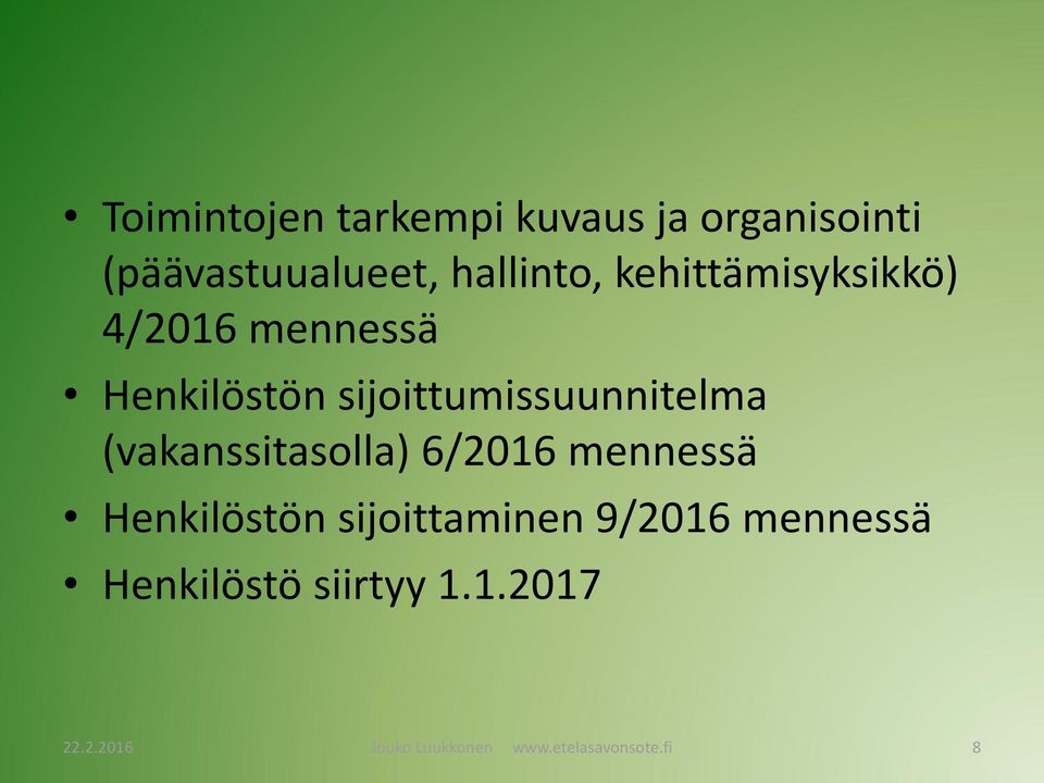 (vakanssitasolla) 6/2016 mennessä Henkilöstön sijoittaminen 9/2016