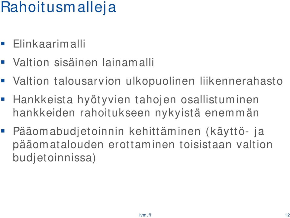 osallistuminen hankkeiden rahoitukseen nykyistä enemmän Pääomabudjetoinnin