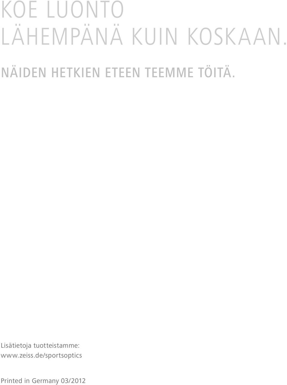 Lisätietoja tuotteistamme: www.zeiss.