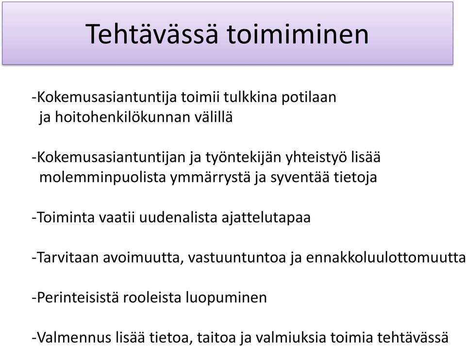 -Toiminta vaatii uudenalista ajattelutapaa -Tarvitaan avoimuutta, vastuuntuntoa ja