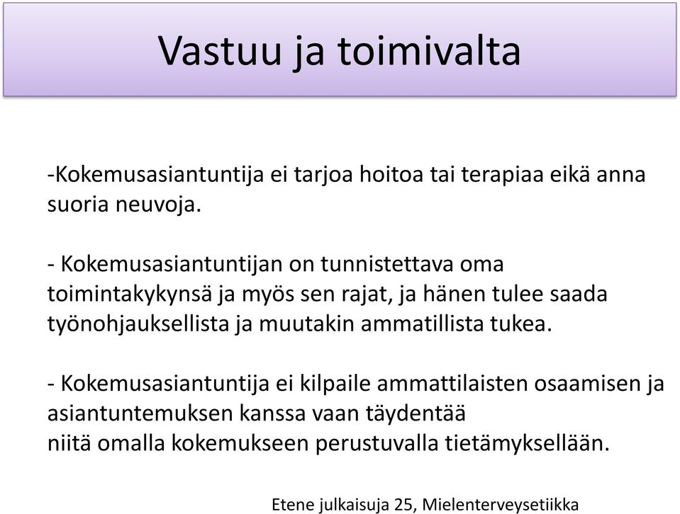 työnohjauksellista ja muutakin ammatillista tukea.