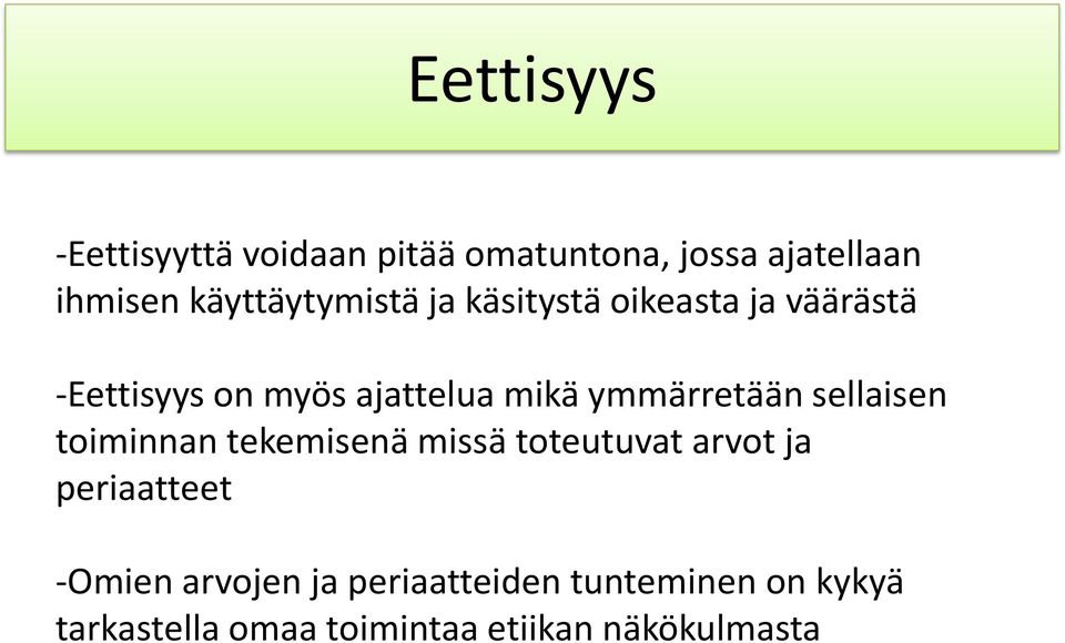 ymmärretään sellaisen toiminnan tekemisenä missä toteutuvat arvot ja periaatteet