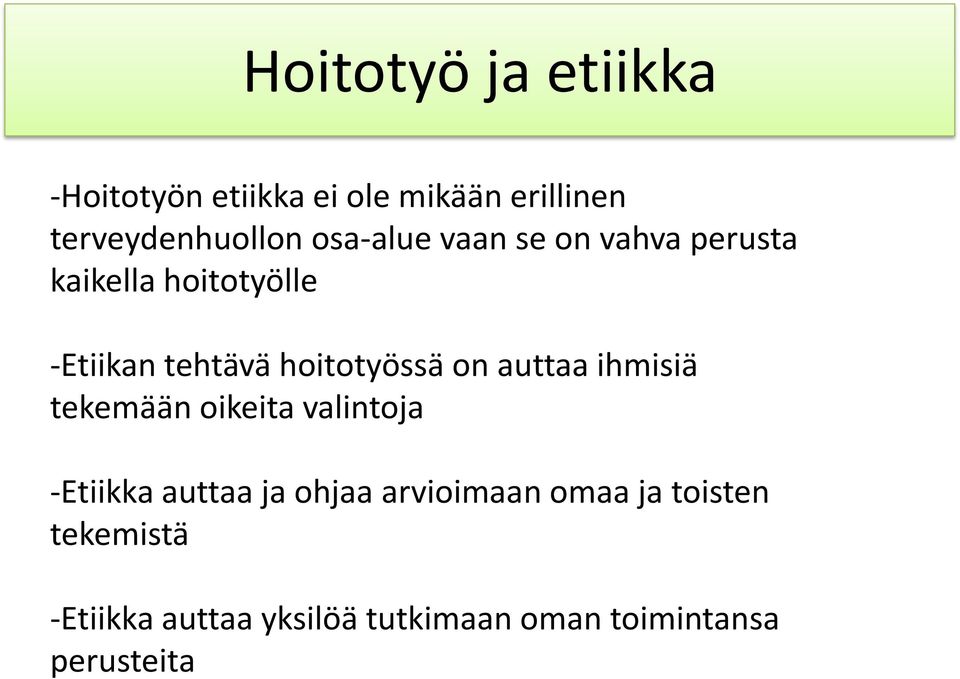 hoitotyössä on auttaa ihmisiä tekemään oikeita valintoja -Etiikka auttaa ja ohjaa