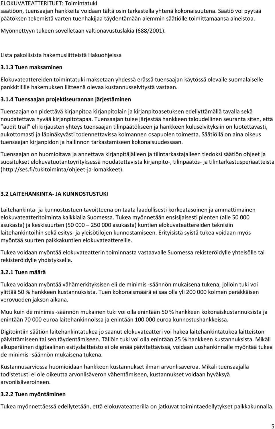 Lista pakollisista hakemusliitteistä Hakuohjeissa 3.1.