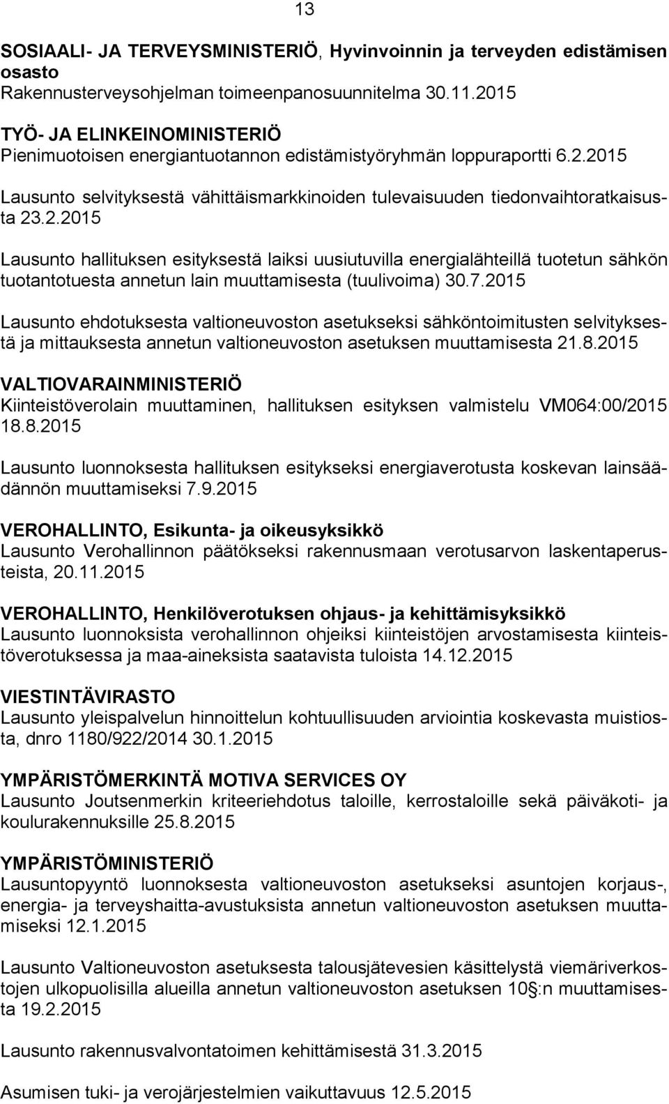 7.2015 Lausunto ehdotuksesta valtioneuvoston asetukseksi sähköntoimitusten selvityksestä ja mittauksesta annetun valtioneuvoston asetuksen muuttamisesta 21.8.