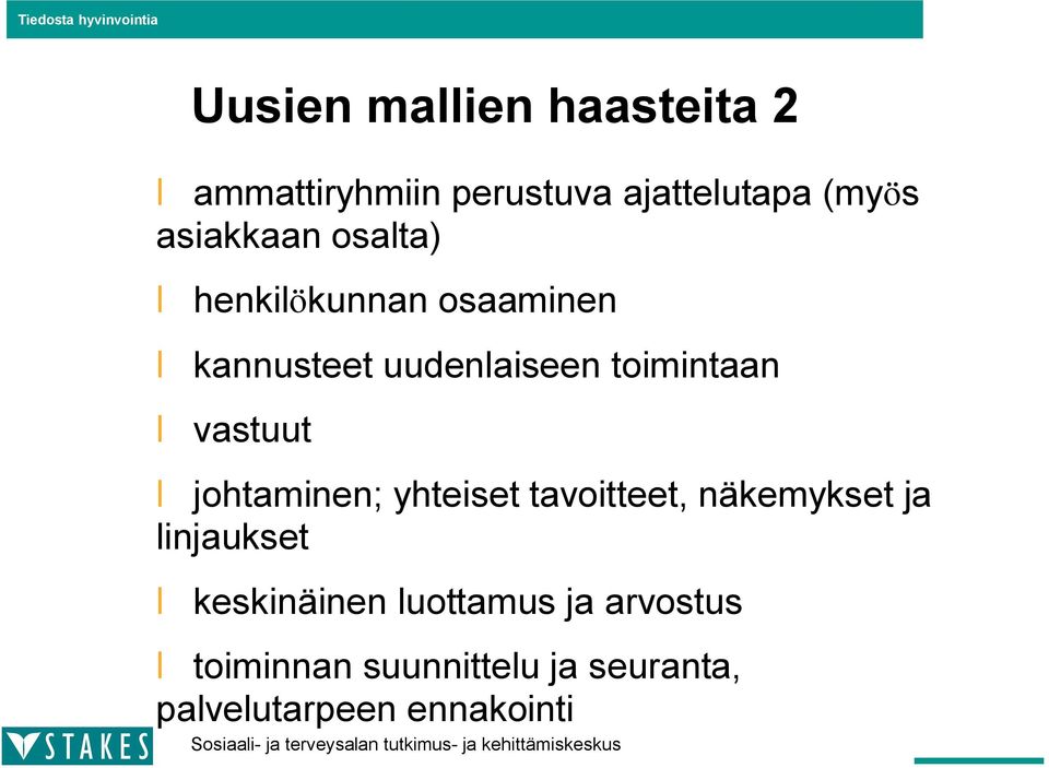 vastuut johtaminen; yhteiset tavoitteet, näkemykset ja linjaukset