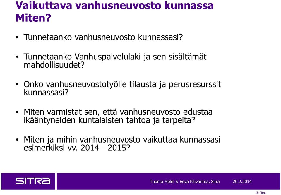 Onko vanhusneuvostotyölle tilausta ja perusresurssit kunnassasi?