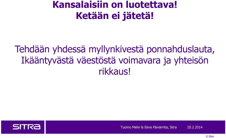 Tehdään yhdessä myllynkivestä