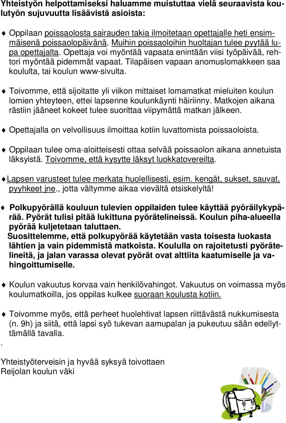 Tilapäisen vapaan anomuslomakkeen saa koululta, tai koulun www-sivulta.