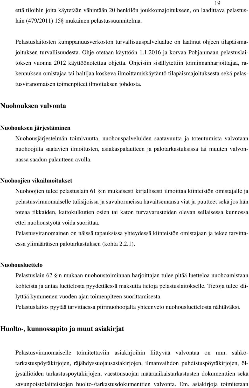 1.2016 ja korvaa Pohjanmaan pelastuslaitoksen vuonna 2012 käyttöönotettua ohjetta.