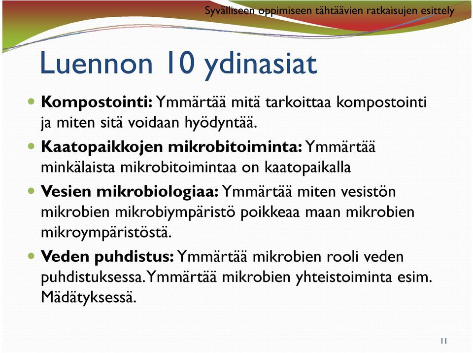 Kaatopaikkojen mikrobitoiminta: Ymmärtää minkälaista mikrobitoimintaa on kaatopaikalla Vesien mikrobiologiaa: Ymmärtää