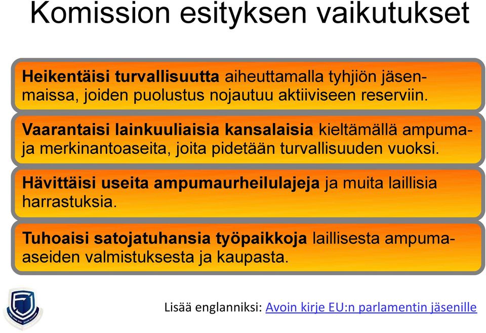 Vaarantaisi lainkuuliaisia kansalaisia kieltämällä ampumaja merkinantoaseita, joita pidetään turvallisuuden vuoksi.