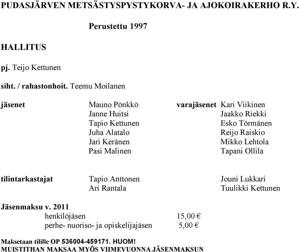 Raiskio Jari Keränen Mikko Lehtola Pasi Malinen Tapani Ollila tilintarkastajat Tapio Anttonen Jouni Lukkari Ari Rantala Tuulikki Kettunen